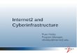 Internet2 and Cyberinfrastructure Russ Hobby Program Manager,