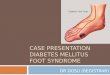 CASE PRESENTATION DIABETES MELLITUS FOOT SYNDROME