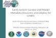 Earth System Curator and Model Metadata Discovery and Display for CMIP5 Sylvia Murphy and Cecelia Deluca (NOAA/CIRES) Hannah Wilcox (NCAR/CISL) Metafor