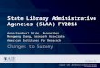 State Library Administrative Agencies (SLAA) FY2014 Changes to Survey Anna Sandoval Girón, Researcher Mengmeng Zhang, Research Associate American Institutes