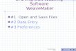 Start ©Judie Eatough 2005 Drafting with Weaving Software WeaveMaker #1 Open and Save Files #2 Data Entry #3 Preferences