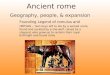 Ancient rome Geography, people, & expansion Founding Legend of romulus and remus - twin boys left to die by a wicked uncle, found and suckled by a she-