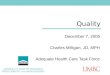 Quality December 7, 2005 Charles Milligan, JD, MPH Adequate Health Care Task Force