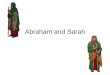 Abraham and Sarah. I. Abraham and Sarah * Abraham’s first name was Abram. * Sarah’s first name was Sarai -Abraham - “ancestor of nations” - Sarah means