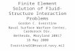 Finite Element Solution of Fluid- Structure Interaction Problems Gordon C. Everstine Naval Surface Warfare Center, Carderock Div. Bethesda, Maryland 20817