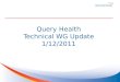 Query Health Technical WG Update 1/12/2011. Agenda TopicTime Slot Administrative stuff and reminders2:00 – 2:05 pm Specification Updates QRDA HQMF Query