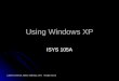 (c)2004 C. Krebs & K. Mulbery, CITE Dept., UVSC All rights reserved. Using Windows XP ISYS 105A