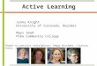 Active Learning Jenny Knight University of Colorado, Boulder Mays Imad Pima Community College Thanks to previous contributors: Peggy Brickman, Clarissa