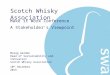 10 th December 2015 Make it Work Conference A Stakeholder’s Viewpoint Scotch Whisky Association Morag Garden Head of Sustainability and Innovation Scotch