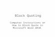 Block Quoting Computer Instructions on How to Block Quote in Microsoft Word 2010
