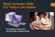 Basic Computer Skills For Today’s Job Seeker Presented by Scott Foster And the Valley Christian Center