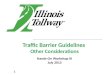 Traffic Barrier Guidelines Other Considerations Hands-On Workshop III July 2013 1