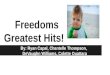 Freedoms Greatest Hits! By: Ryan Capal, Chantelle Thompson, DeVaughn Williams, Colette Ouattara