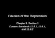 Causes of the Depression Chapter 9, Section 1 Content Standards 11.5.1, 11.6.1, and 11.6.2