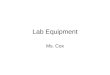 Lab Equipment Ms. Cox
