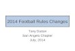 2014 Football Rules Changes Tony Dutton San Angelo Chapter July, 2014