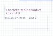 Discrete Mathematics CS 2610 January 27, 2009 - part 2