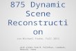 875 Dynamic Scene Reconstruction