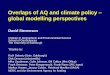 Overlaps of AQ and climate policy – global modelling perspectives David Stevenson Institute of Atmospheric and Environmental Science School of GeoSciences