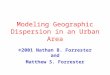 Modeling Geographic Dispersion in an Urban Area ©2001 Nathan B. Forrester and Matthew S. Forrester