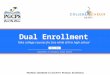 2014 - 2015 Department of Secondary School Reform Dual Enrollment Take college courses for free while still in high school