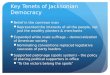Key Tenets of Jacksonian Democracy Belief in the common man Represented the interests of all the people, not just the wealthy planters & merchants Expanded