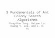 5 Fundamentals of Ant Colony Search Algorithms Yong-Hua Song, Haiyan Lu, Kwang Y. Lee, and I. K. Yu