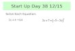Start Up Day 38 12/15 Solve Each Equation:. OBJECTIVE: ESSENTIAL QUESTION: What is a Radical Equation? When you square each side of an equation, is the
