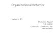 Organizational Behavior Lecture 11 Dr. Amna Yousaf PhD (HRM) University of Twente, the Netherlands