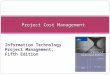 Project Cost Management Information Technology Project Management, Fifth Edition