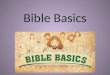 Bible Basics. What is the Bible? The Bible is God’s revelation (message) to His people The Bible is a collection of 73 books, divided into the Old and