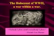 The Holocaust of WWII, a war within a war