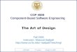 COP 4009 7 th Lecture October 31, 2005 COP 4009 Component-Based Software Engineering The Art of Design Fall 2005 Instructor: Masoud Sadjadi