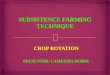 CROP ROTATION PRESENTER: LAMEISHA BURKE   Crop rotation is the practice of growing a different crop each year on a piece of land in a regular order,