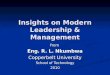 Insights on Modern Leadership & Management From Eng. R. L. Nkumbwa Copperbelt University School of Technology 2010