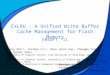 ExLRU : A Unified Write Buffer Cache Management for Flash Memory EMSOFT '11 Liang Shi 1,2, Jianhua Li 1,2, Chun Jason Xue 1, Chengmo Yang 3 and Xuehai