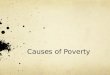 Causes of Poverty. Practice: HDI Development Poverty Prediction Questions Which TWO population groups are most vulnerable to effects of global poverty?