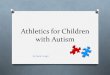 Athletics for Children with Autism By Sarah Gugel