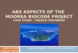 ABS ASPECTS OF THE MOOREA BIOCODE PROJECT CASE STUDY - FRENCH POLYNESIA Sabine Brels Legal analyst, R.B Gump research station (UCB)