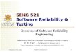 SENG521 (Fall SENG 521 Software Reliability & Testing Overview of Software Reliability Engineering Department of Electrical