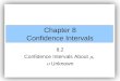 Chapter 8 Confidence Intervals 8.2 Confidence Intervals About ,  Unknown