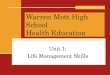 1 Warren Mott High School Health Education Unit 1: Life Management Skills