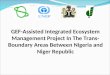 GEF-Assisted Integrated Ecosystem Management Project In The Trans- Boundary Areas Between Nigeria and Niger Republic