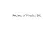 Review of Physics 201. Free Falling Objects The motion of an object tossed up and allowed to fall