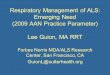 Respiratory Management of ALS: Emerging Need (2009 AAN Practice Parameter) Lee Guion, MA RRT Forbes Norris MDA/ALS Research Center, San Francisco, CA