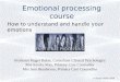 Emotional processing course How to understand and handle your emotions Professor Roger Baker, Consultant Clinical Psychologist Mrs Sandra May, Primary