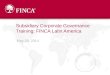 May 28, 2014 Subsidiary Corporate Governance Training: FINCA Latin America