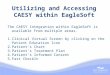 Utilizing and Accessing CAESY within EagleSoft The CAESY Integration within EagleSoft is available from multiple areas. 1.Clinical Virtual Screen by clicking