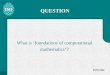 FOCM 2002 QUESTION What is ‘foundations of computational mathematics’?
