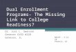 Dual Enrollment Programs- The Missing Link to College Readiness? Dr. Joni L. Swanson Geneseo CUSD #228 Geneseo, IL NASSP – 3-13-10 Phoenix, AZ